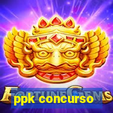 ppk concurso